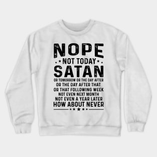 Nope Not Today Satan Crewneck Sweatshirt